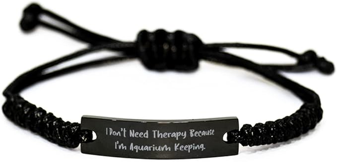 New Aquarium Keeping Gifts, I Don't Need Therapy Because I'm Aquarium Keeping, Inspire Black Rope Bracelet for Friends from