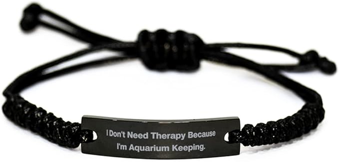 Cool Aquarium Keeping Black Rope Bracelet, I Don't Need Therapy Because I'm Aquarium Keeping, Unique Gifts for Friends