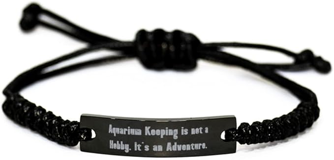 Gag Aquarium Keeping, Aquarium Keeping is not a Hobby. It's an Adventure, Fun Black Rope Bracelet for Friends from