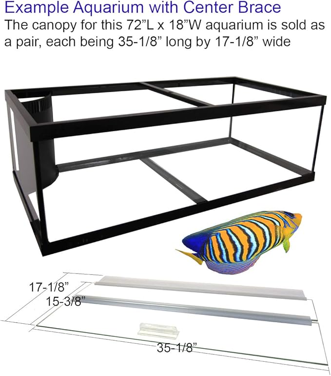 Glass Canopy for Aquariums with and Without Center Braces, 10 Gallon to 200 Gallon Aquariums (Tank with Center Brace, 72" L x 18W)